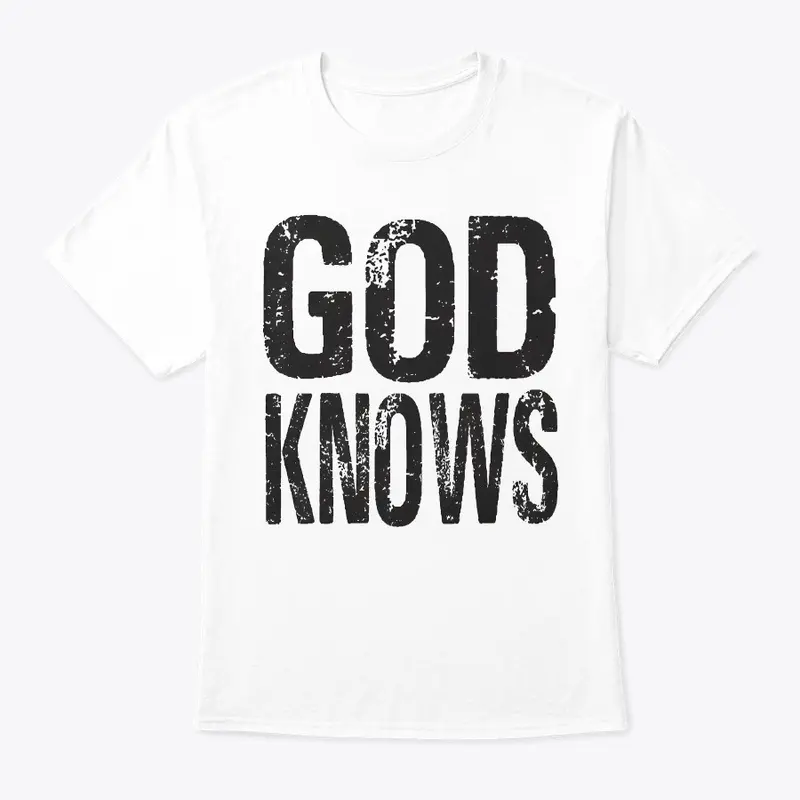 God Know's T-Shirt